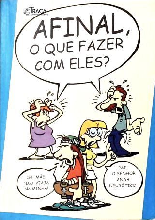 Afinal o Que Fazer com Eles?