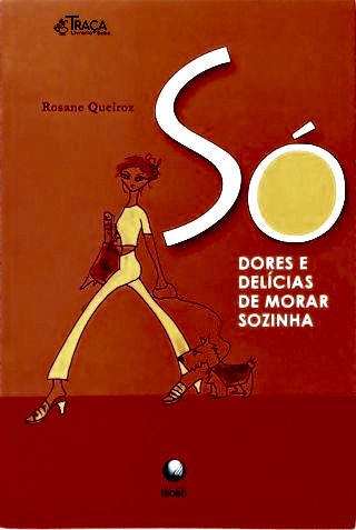 Só: Dores e Delícias de Morar Sozinha