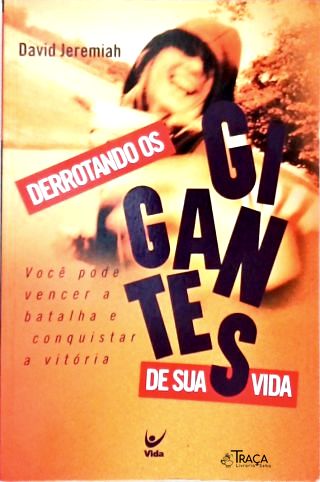 Derrotandos os Gigantes de Sua Vida