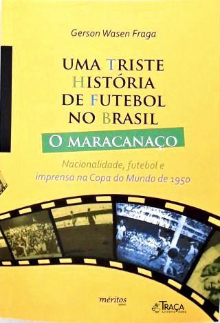 Uma Triste História de Futebol No Brasil: o Maracanaço