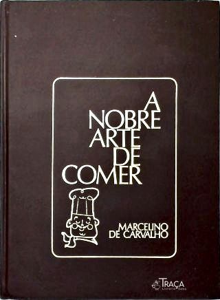 A Nobre Arte de Comer