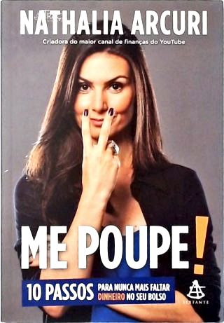 Me Poupe! 10 Passos para Nunca Mais Faltar Dinheiro No Seu Bolso