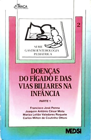 Doenças do Fígado e das Vias Biliares Na Infância - Vol. 1