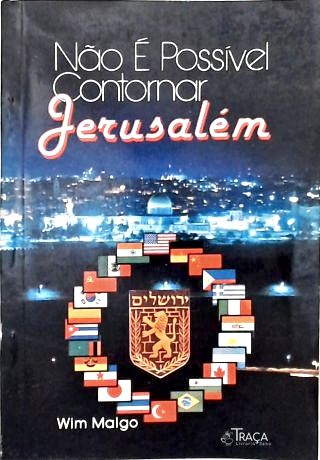 Não É Possível Contornar Jerusalém