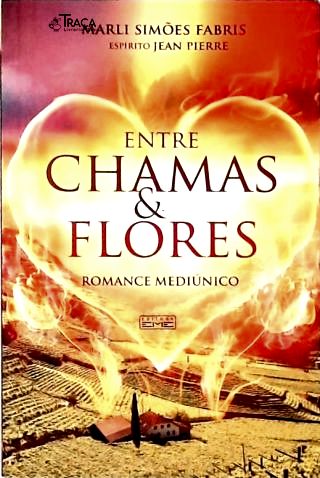 Entre Chamas e Flores