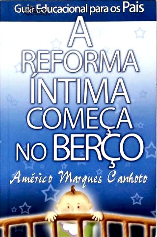 A Reforma Íntima Começa No Berço