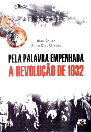 Pela Palavra Empenhada: a Revolução de 1932 (autografado)