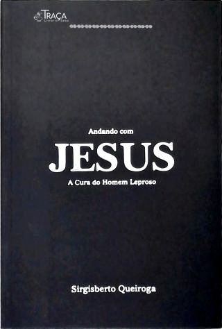 Andando com Jesus: a Cura do Homem Leproso