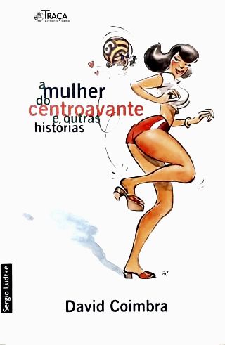 A Mulher do Centroavante e Outras Histórias