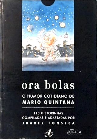Ora Bolas - o Humor Cotidiano de Mario Quintana