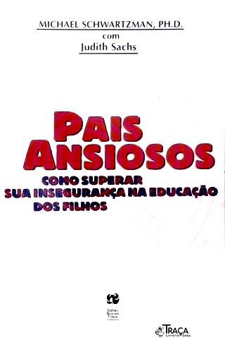 Pais Ansiosos: Como Superar Sua Insegurança Na Educação dos Filhos