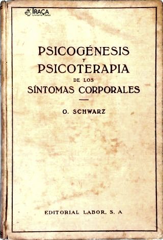 Psicogénesis Y Psicoterapia de Los Sintomas Corporales