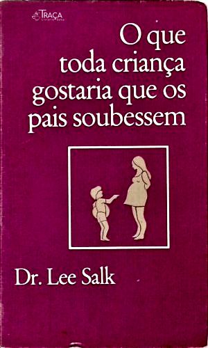 O Que Toda Criança Gostaria Que os Pais Soubessem