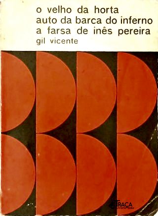 O Velho da Horta - Auto da Barca do Inferno - Farsa de Inês Pereira