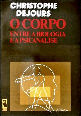 O Corpo Entre a Biologia e a Psicanálise