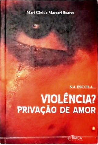 Violência? Privação de Amor