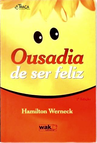 Ousadia de Ser Feliz