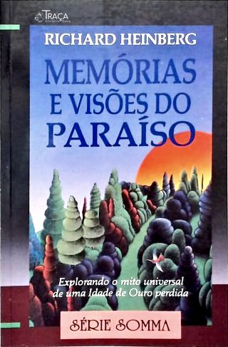Memórias e Visões do Paraíso: Explorando o Mito Universal de Uma Idade de Ouro Perdida