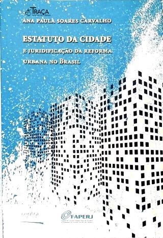 O Estatuto da Cidade e Juridificação da Reforma Urbana No Brasil