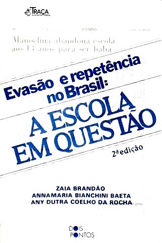 Evasão e Repetência No Brasil: a Escola em Questão