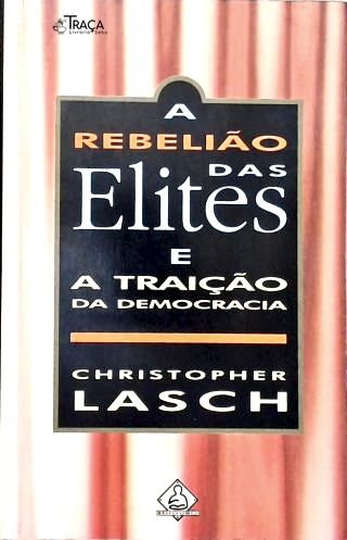 A Rebelião das Elites e a Traição da Democracia