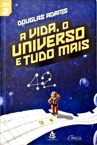 A Vida, o Universo e Tudo Mais