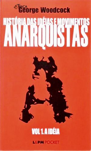 História das Idéias e Movimentos Anarquistas Vol. 1