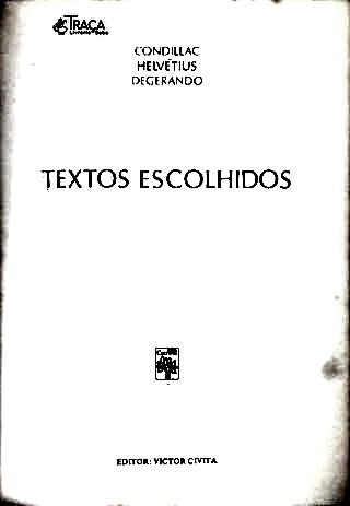Os Pensadores: Condillac - Helvétius - Degerando