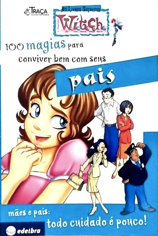 100 Magias para Conviver Bem com Seus Pais
