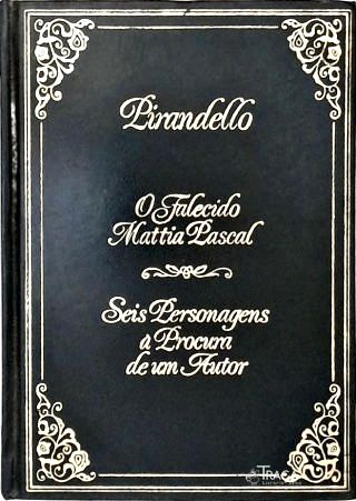 O Falecido Mattia Pascal - Seis Personagens À Procura de Um Autor