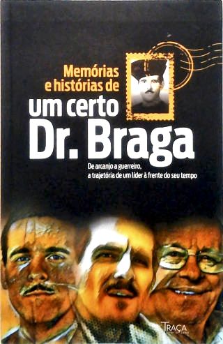 Memórias e Histórias de Um Certo Dr. Braga