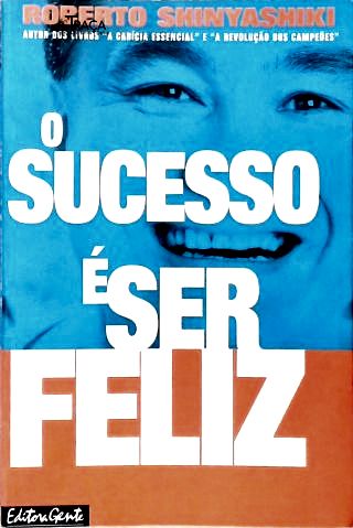 O Sucesso É Ser Feliz