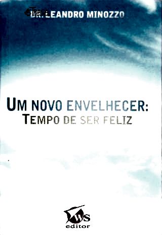 Um Novo Envelhecer: Tempo de Ser Feliz