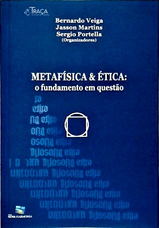 Metafísica e Ética: o Fundamento em Questão