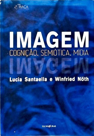 Imagem: Cognição, Semiótica e Mídia