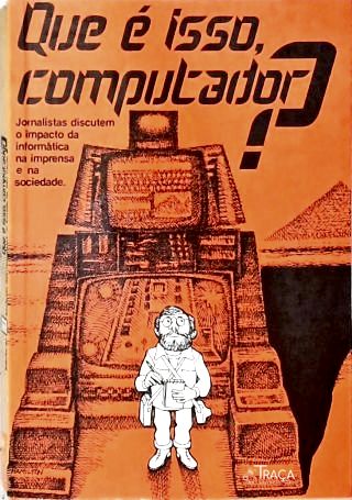 Que É Isso Computador?