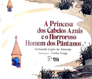 A Princesa dos Cabelos Azuis e o Horroroso Homem dos Pântanos