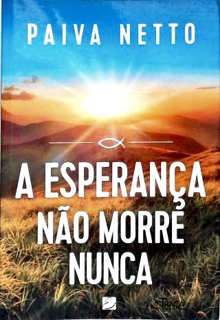 A Esperança Não Morre Nunca