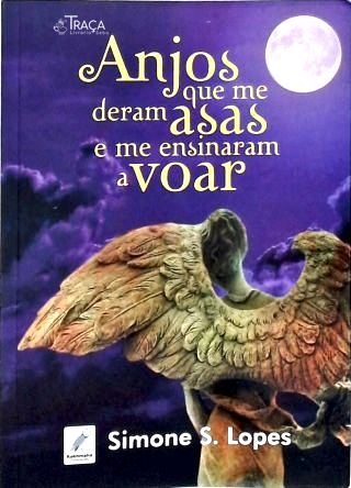 Anjos Que Me Deram Asas e Me Ensinaram a Voar