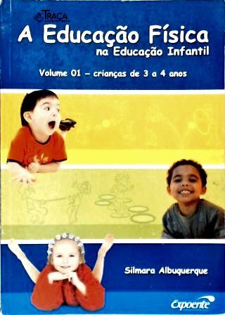 A Educação Física Na Educação Infantil - Em 3 Volumes