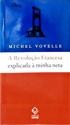 A Revolução Francesa Explicada À Minha Neta