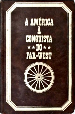 A América À Conquista do Far-west - em 2 Volumes