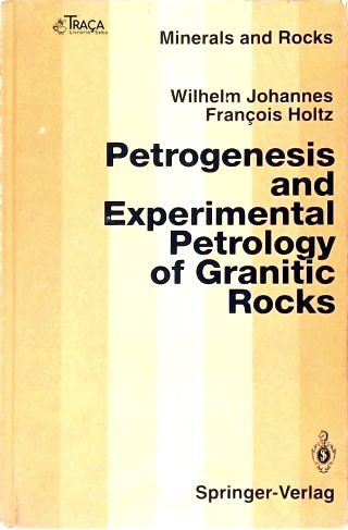 Petrogenesis And Experimental Petrology Of Granitic Rocks