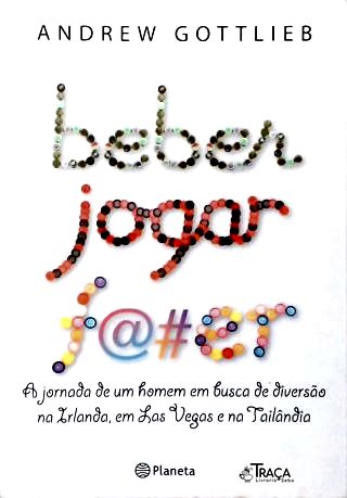 Beber, Jogar, Foder