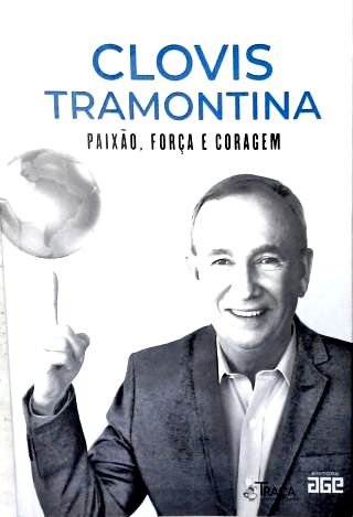 Clovis Tramontina: Paixão, Força e Coragem