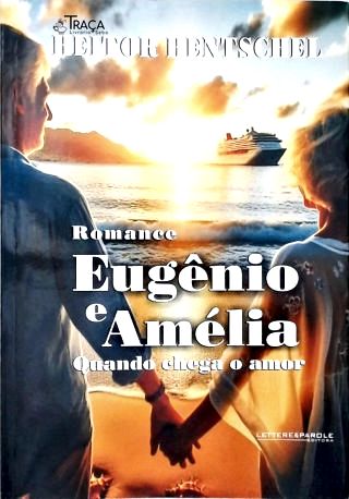 Eugênio e Amélia: Quando Chega o Amor (autografado)