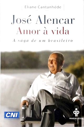 José Alencar: Amor À Vida