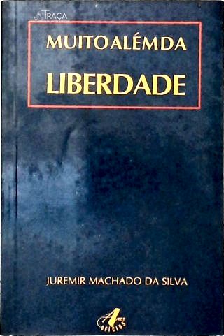 Muito Além da Liberdade
