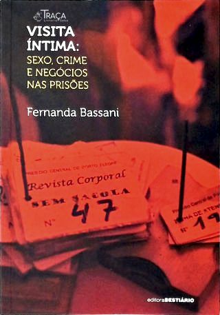 Visita Íntima: Sexo, Crime e Negócios Nas Prisões (autografado)