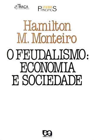 O Feudalismo: Economia e Sociedade
